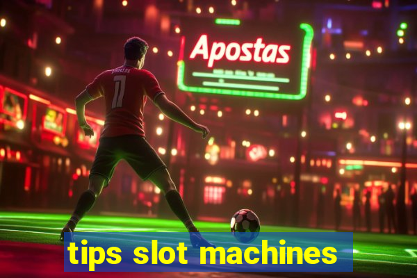 tips slot machines