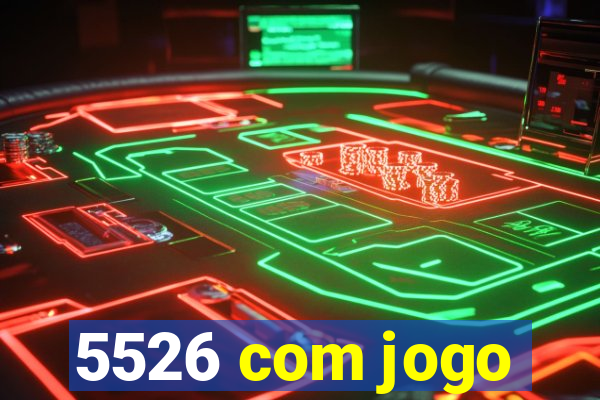 5526 com jogo