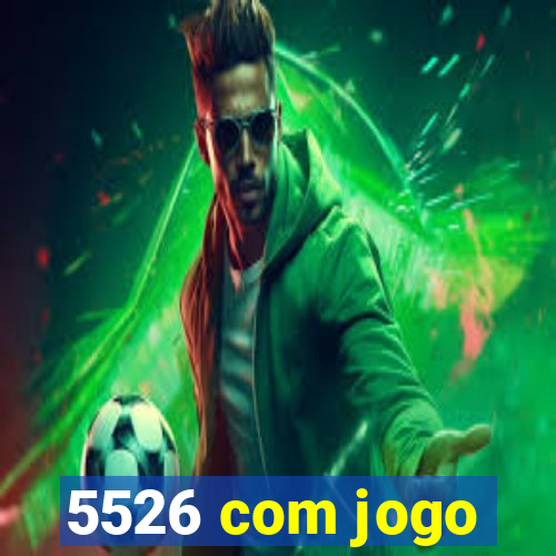 5526 com jogo