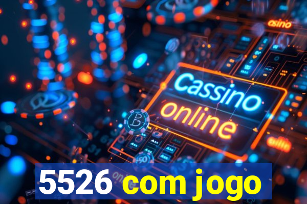 5526 com jogo