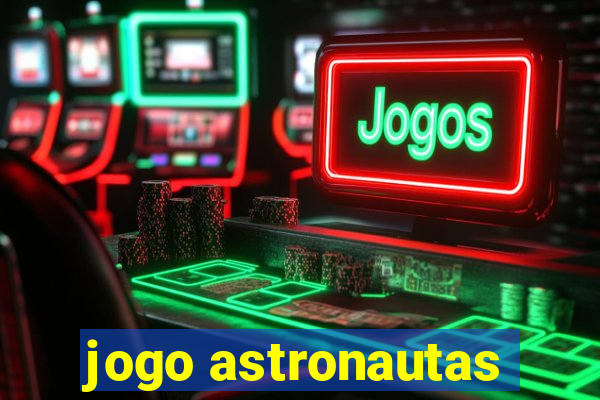 jogo astronautas