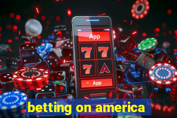 betting on america