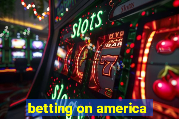 betting on america