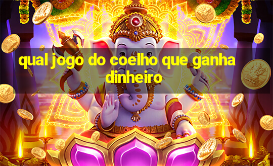 qual jogo do coelho que ganha dinheiro