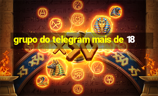 grupo do telegram mais de 18