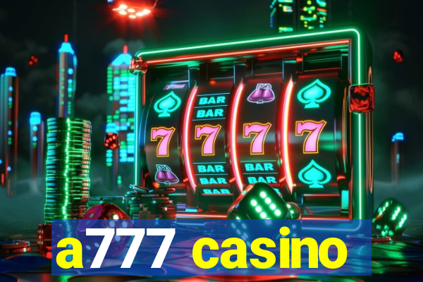 a777 casino