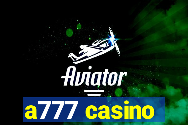 a777 casino