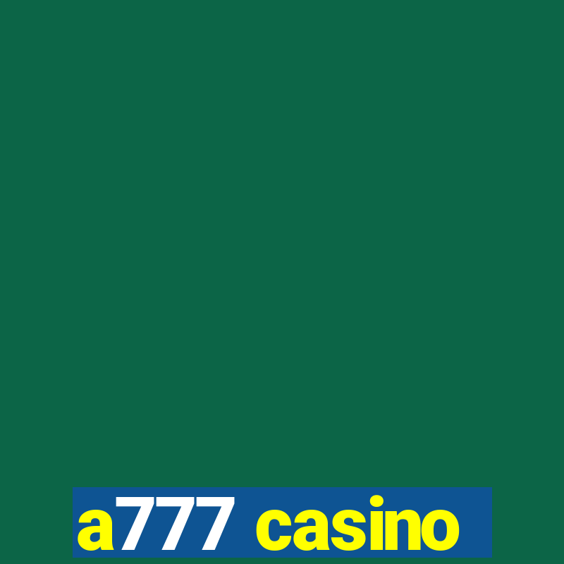 a777 casino