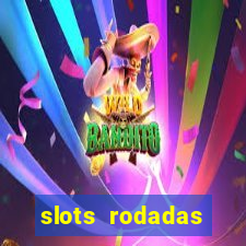 slots rodadas gratis sem deposito