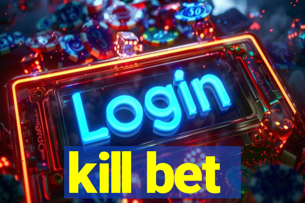 kill bet