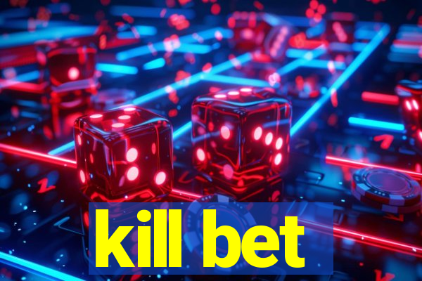 kill bet