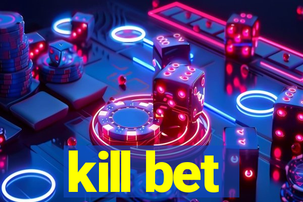 kill bet