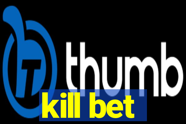 kill bet