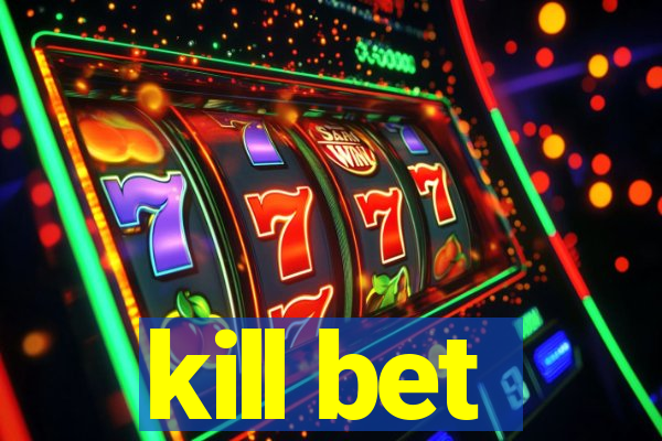 kill bet