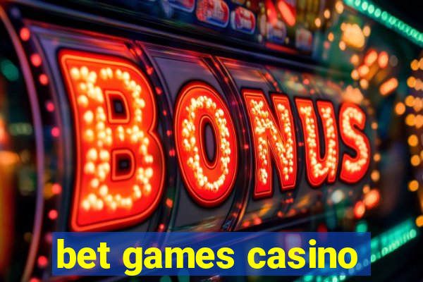 bet games casino