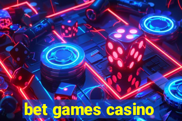 bet games casino