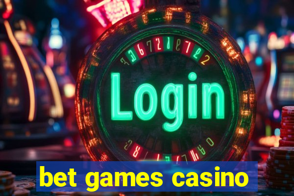 bet games casino