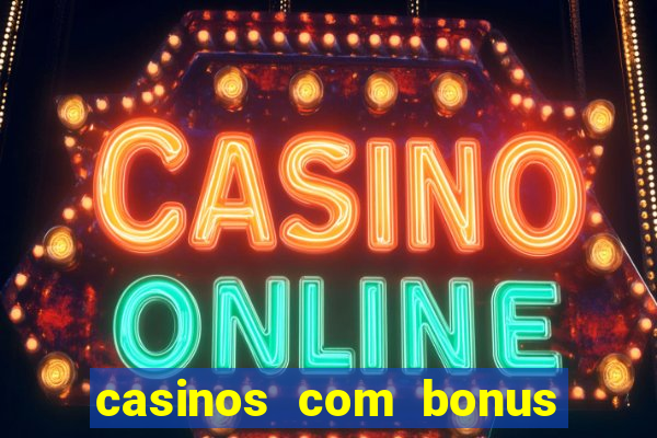 casinos com bonus de registo gratis