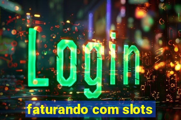 faturando com slots