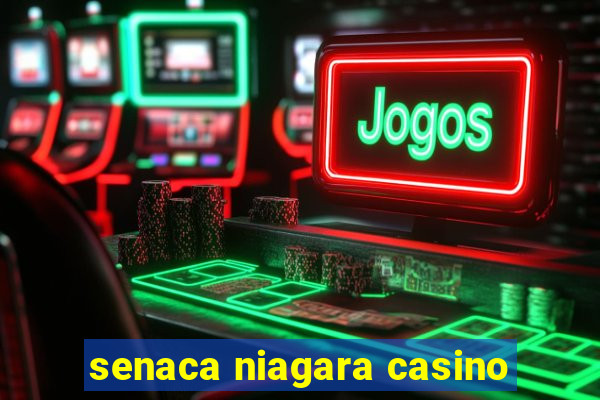 senaca niagara casino