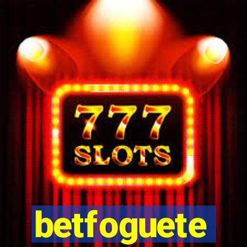 betfoguete