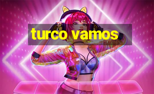 turco vamos