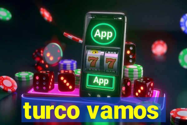 turco vamos