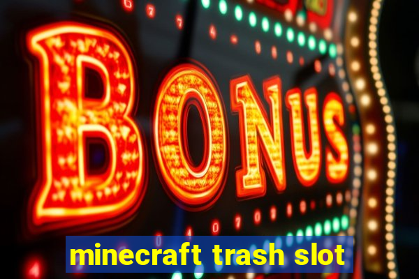 minecraft trash slot