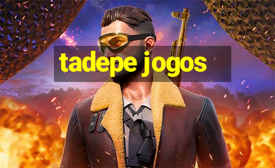 tadepe jogos