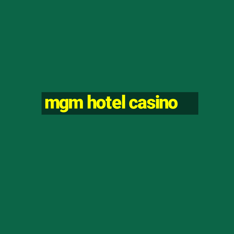 mgm hotel casino