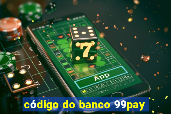 código do banco 99pay