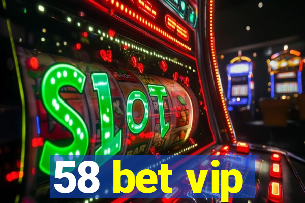 58 bet vip