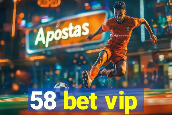 58 bet vip