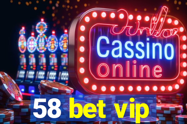 58 bet vip