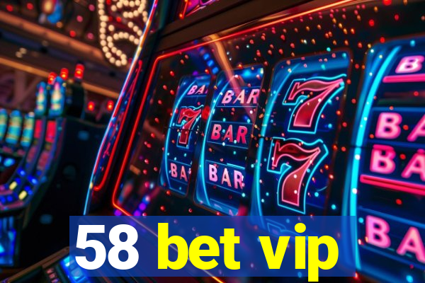 58 bet vip