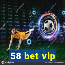 58 bet vip