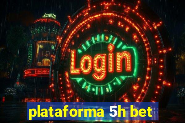 plataforma 5h bet