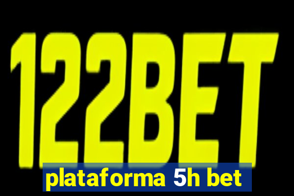 plataforma 5h bet