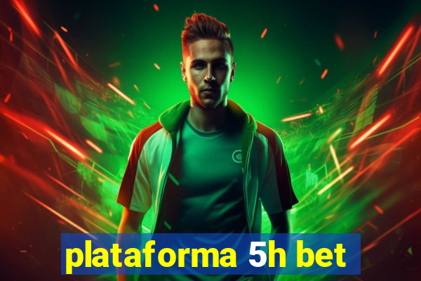 plataforma 5h bet