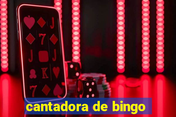 cantadora de bingo