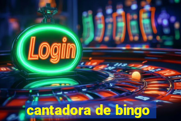 cantadora de bingo