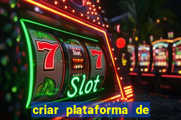 criar plataforma de jogos de aposta