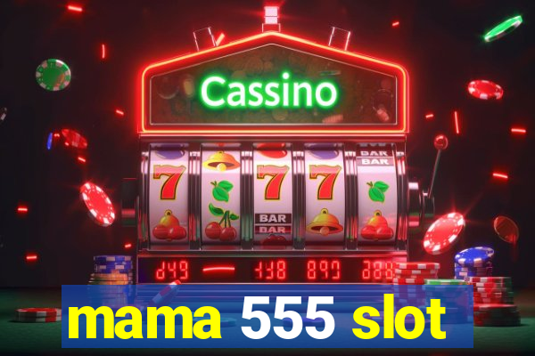 mama 555 slot