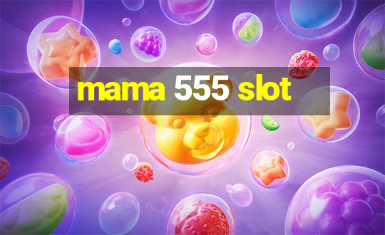 mama 555 slot