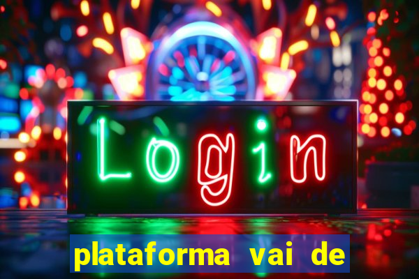 plataforma vai de bet gusttavo lima