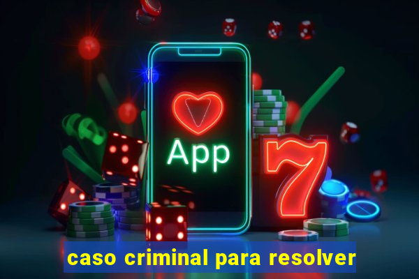 caso criminal para resolver