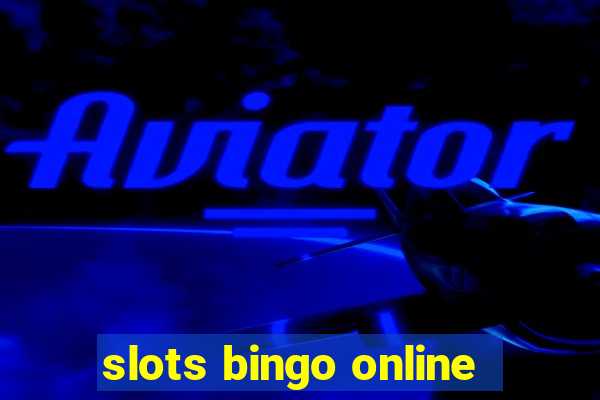 slots bingo online