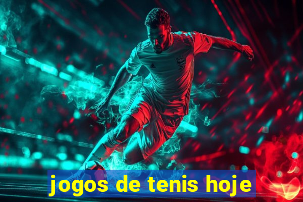 jogos de tenis hoje