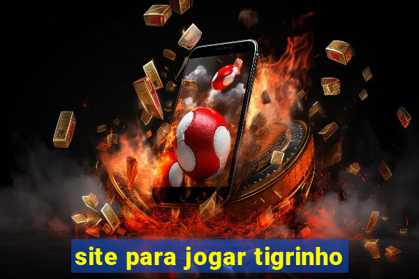 site para jogar tigrinho