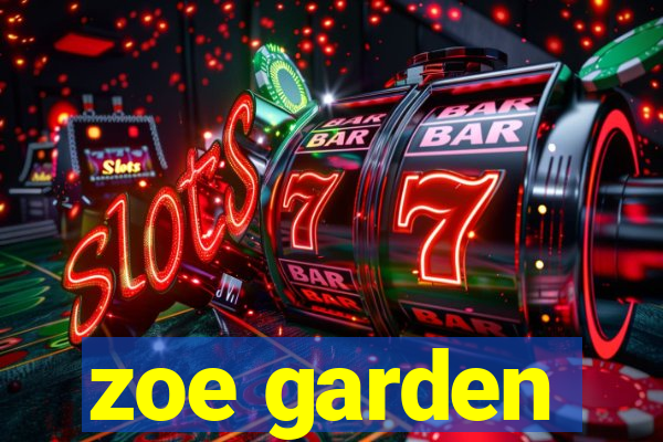 zoe garden